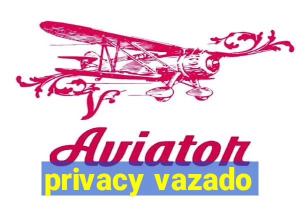 privacy vazado