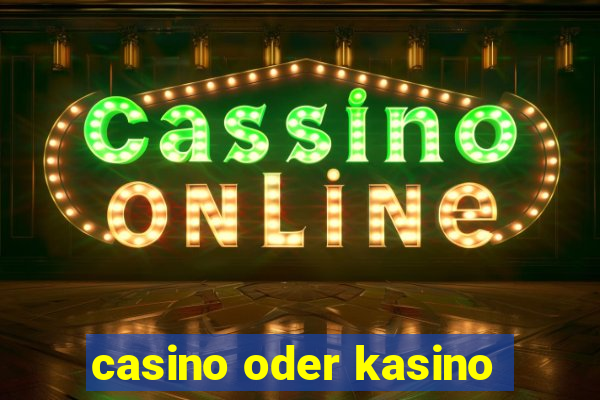 casino oder kasino