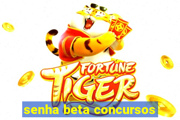 senha beta concursos