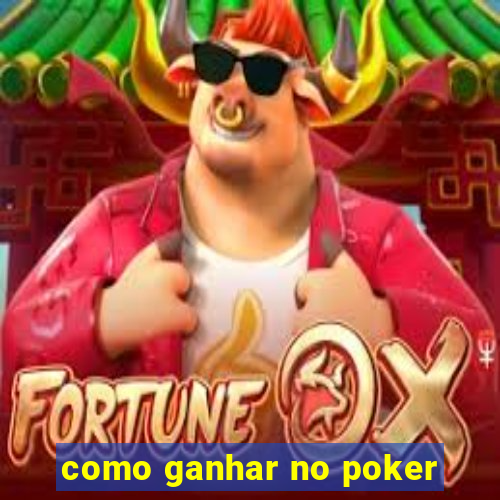 como ganhar no poker