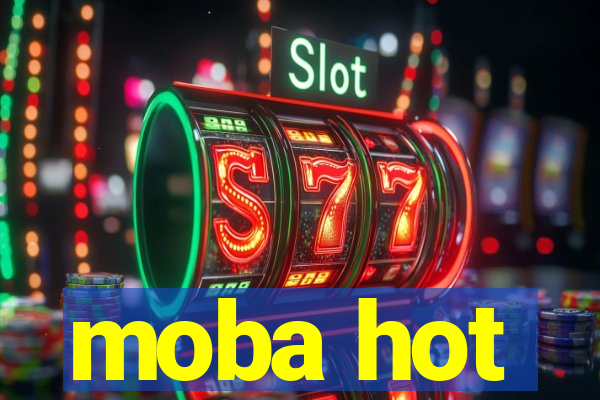 moba hot