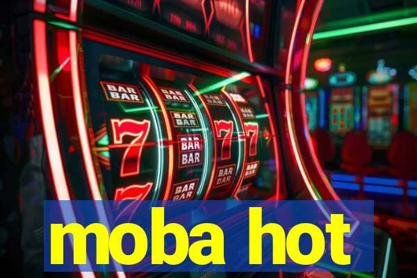 moba hot