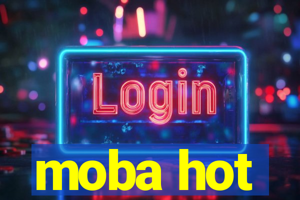 moba hot