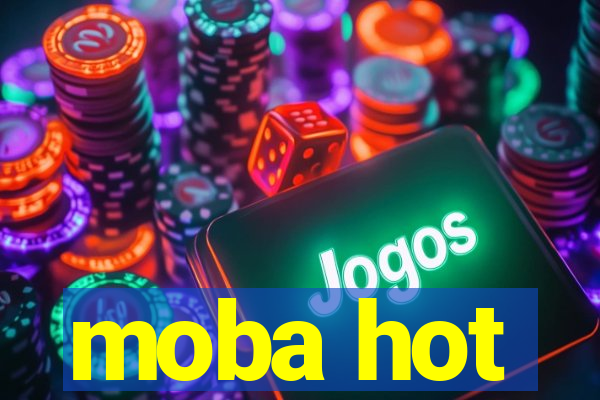 moba hot