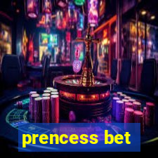 prencess bet