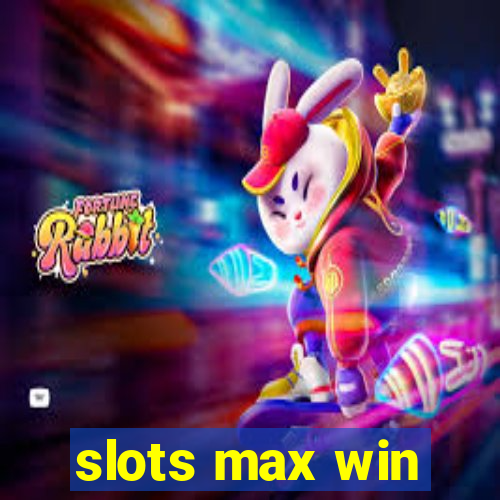 slots max win