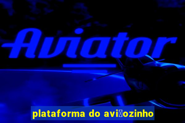 plataforma do avi茫ozinho