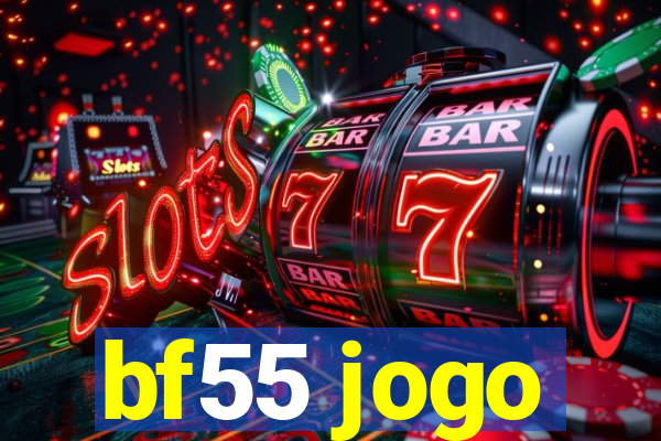 bf55 jogo