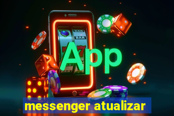 messenger atualizar