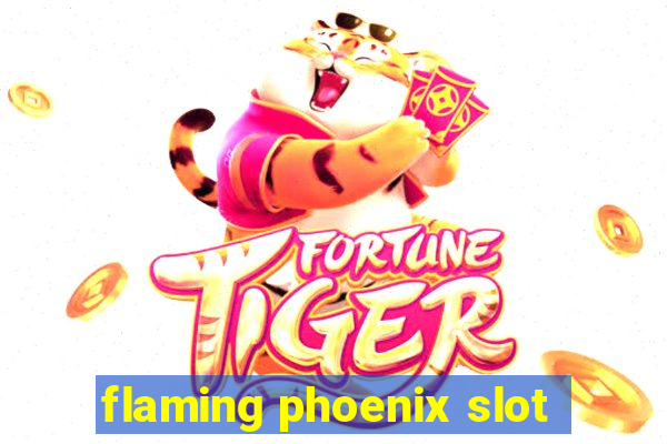 flaming phoenix slot