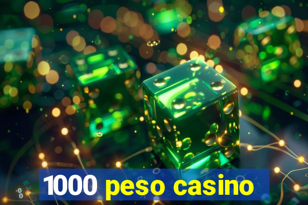 1000 peso casino