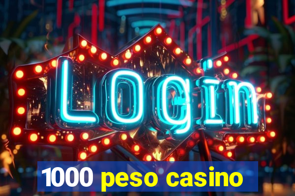 1000 peso casino