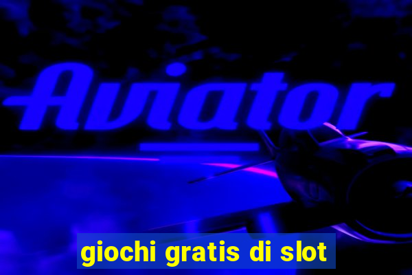 giochi gratis di slot