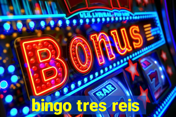 bingo tres reis