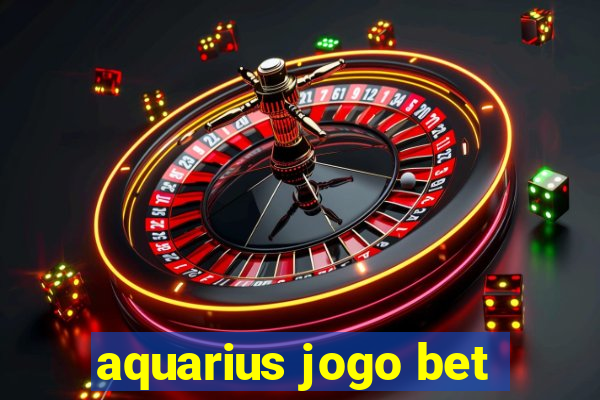 aquarius jogo bet