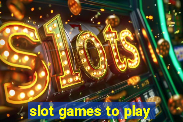 slot games to play