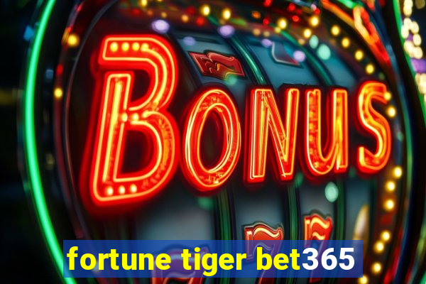 fortune tiger bet365