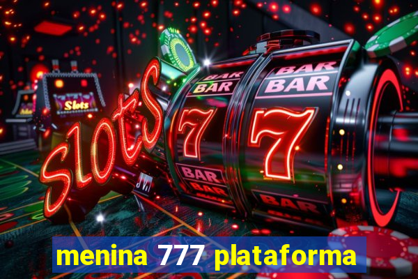 menina 777 plataforma