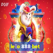 le茫o 888 bet