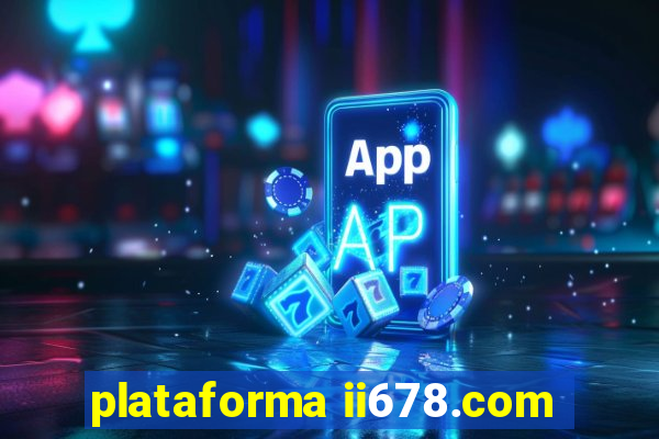 plataforma ii678.com