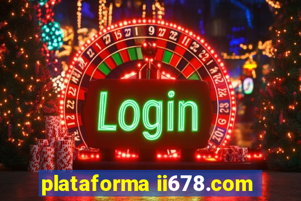 plataforma ii678.com