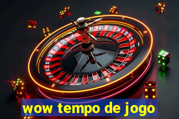 wow tempo de jogo