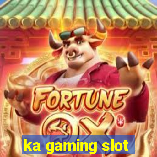 ka gaming slot