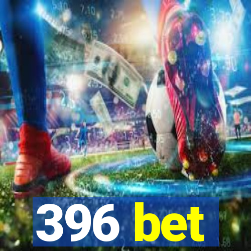 396 bet