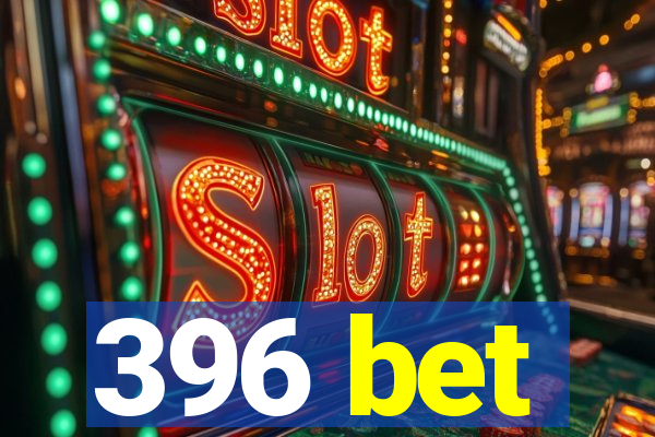 396 bet