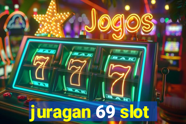 juragan 69 slot