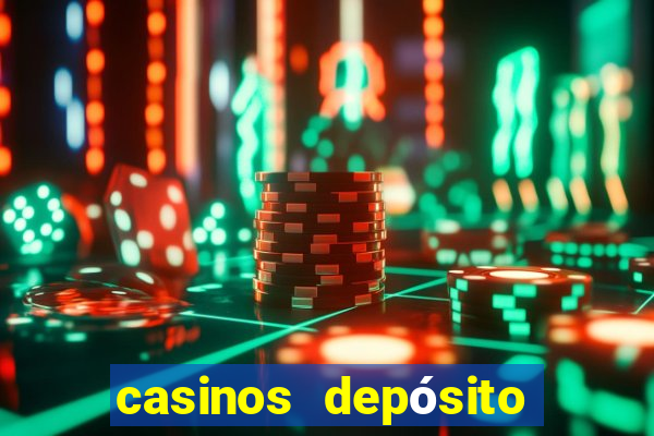 casinos depósito mínimo 1 euro