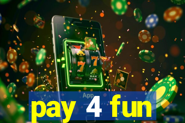 pay 4 fun