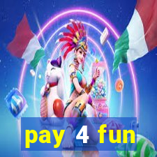 pay 4 fun