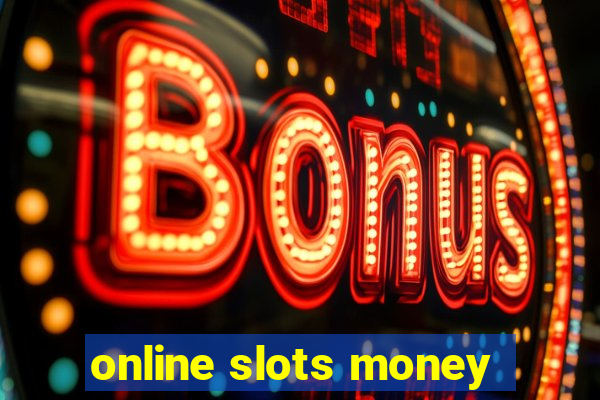 online slots money