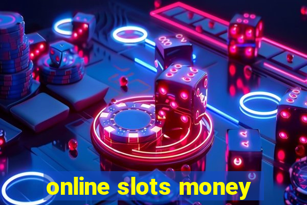 online slots money