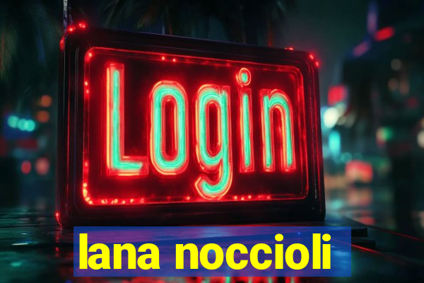 lana noccioli