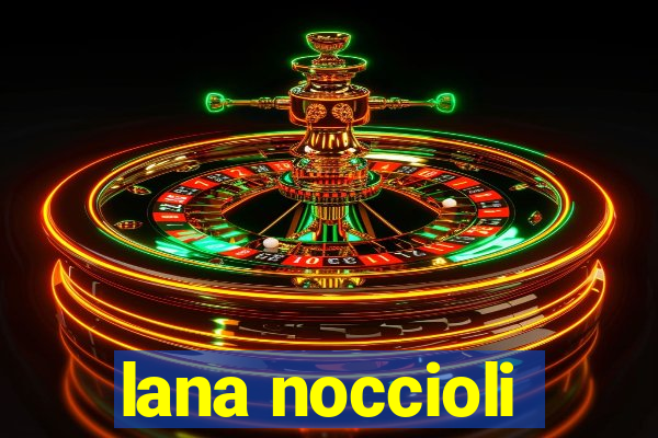 lana noccioli