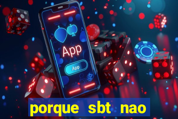 porque sbt nao pega na tv digital