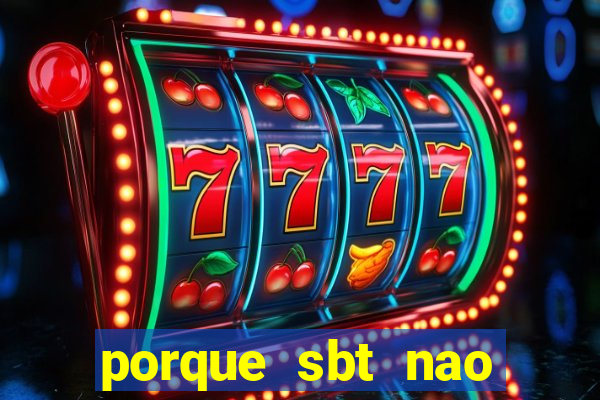 porque sbt nao pega na tv digital