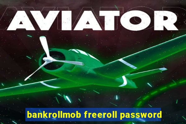 bankrollmob freeroll password