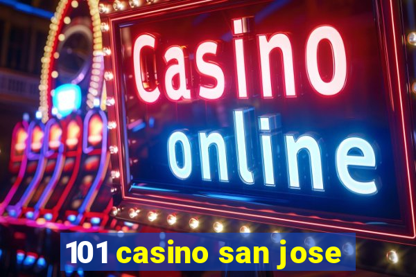 101 casino san jose