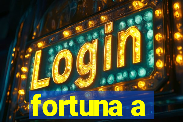 fortuna a