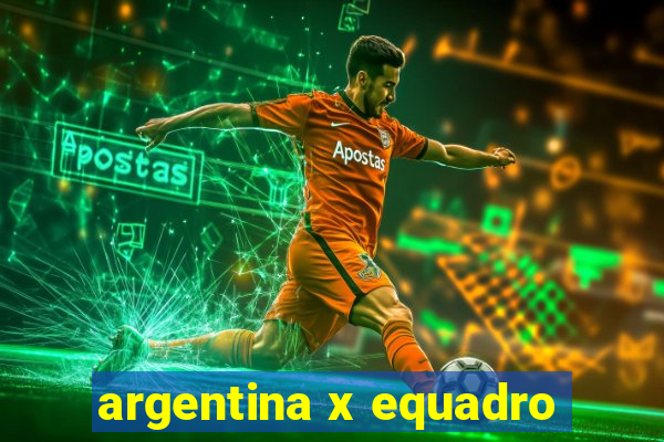 argentina x equadro