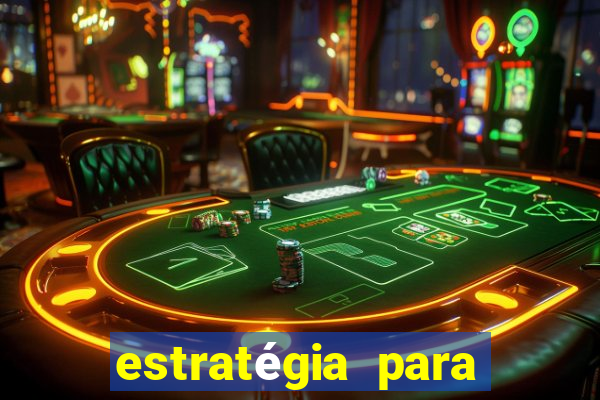 estratégia para jogar na blaze