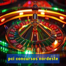 pci concursos nordeste