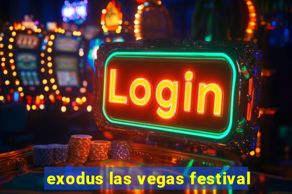 exodus las vegas festival