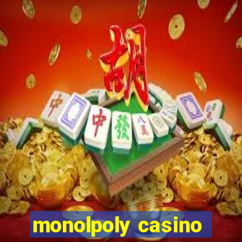 monolpoly casino