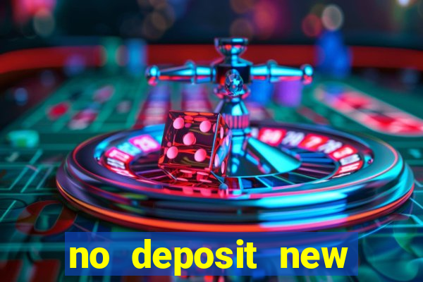 no deposit new casino bonus