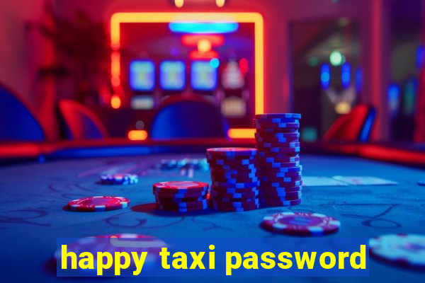 happy taxi password