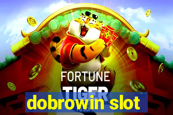 dobrowin slot